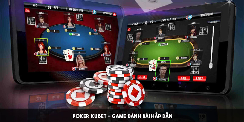 giới thiệu game Poker Kubet